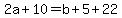 +2a+%2B+10+=+b+%2B+5+%2B+22+