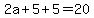 +2a+%2B+5+%2B+5+=+20+
