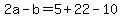 +2a+-+b+=+5+%2B+22+-+10+