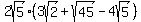 +2sqrt%285%29+%2A+%283sqrt%282%29+%2B+sqrt%2845%29+-+4sqrt%285%29+%29+