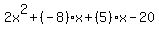 +2x%5E2+%2B+%28-8%29x++%2B+%285%29x+-+20+