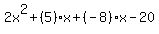 +2x%5E2+%2B+%285%29x++%2B+%28-8%29x+-+20+