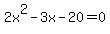 +2x%5E2+-+3x+-+20+=+0+