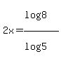 +2x+=+%28log%288%29%29%2F%28log%285%29%29+