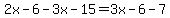 +2x+-+6+-+3x+-15+=+3x+-6+-7