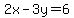 +2x-3y=6+