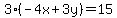  3(-4x + 3y) = 15 