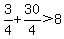 +3%2F4+%2B+30%2F4+%3E+8+