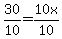 30/10 = 10x/10