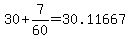+30+%2B+7%2F60+=+30.11667+