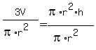 +3V%2F%28pi%2Ar%5E2%29+=+%28pi+%2A+r%5E2+%2Ah+%29%2F%28pi%2Ar%5E2%29