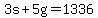 +3s%2B5g=1336+