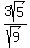  3sqrt(5)/sqrt(9) 