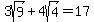 +3sqrt%289%29%2B4sqrt%284%29=17