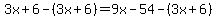 +3x%2B6+-+%283x%2B6%29+=+9x-54-%283x%2B6%29+