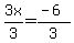 +3x%2F3+=+%28-6%29%2F3+