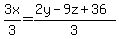 3x/3 = (2y - 9z + 36)/3