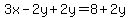  3x - 2y + 2y = 8 + 2y 