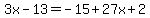 +3x+-13+=+-15+%2B27x+%2B2+
