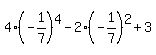 +4%28-1%2F7%29%5E4+-2%28-1%2F7%29%5E2+%2B3