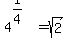 +4%5E%281%2F4%29+=+sqrt%282%29+