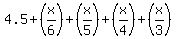 +4.5+%2B+%28x%2F6%29+%2B+%28x%2F5%29+%2B+%28x%2F4%29+%2B+%28x%2F3%29+