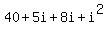 +40+%2B+5i+%2B+8i+%2B+i%5E2+