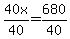  40x/40 = 680/40 