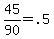 +45%2F90+=+.5+