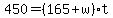 +450+=+%28165%2Bw%29%2At+