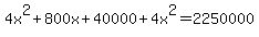 +4x%5E2+%2B+800x+%2B+40000+%2B+4x%5E2+=+2250000+