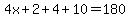 +4x+%2B+2+%2B+4+%2B+10+=+180+