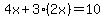 +4x+%2B+3%2A%282x%29+=+10+