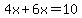 +4x+%2B+6x+=+10+