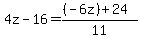 4z - 16 = ((-6z) + 24)/11