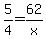 +5%2F4+=+62%2Fx+
