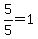 +5%2F5+=+1+