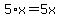 +5+%2A+x+=+5x+