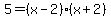 +5+=+%28x-2%29%2A%28x%2B2%29+