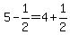 +5+-+1%2F2+=+4+%2B+1%2F2