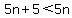 +5n+%2B+5+%3C+5n+