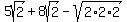 +5sqrt%282%29+%2B+8sqrt%282%29+-+sqrt%282%2A2%2A2%29+