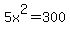  5x^2 = 300 