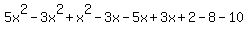 +5x%5E2+-+3x%5E2+%2B+x%5E2+-3x+-5x+%2B3x++%2B+2+-+8+-+10+