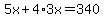 +5x+%2B+4%2A3x+=+340+