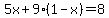 +5x+%2B+9%2A%281-x%29=8+
