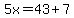 +5x+=+43+%2B+7+