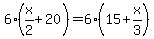 6(x/2+20)=6(15+x/3)