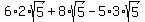 +6+%2A+2+%2A+sqrt%285%29+%2B+8%2Asqrt%285%29+-+5%2A3%2Asqrt%285%29+
