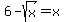 +6+-+sqrt%28x%29+=+x+